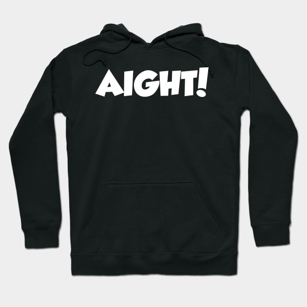 Aight Hoodie by Tee4daily